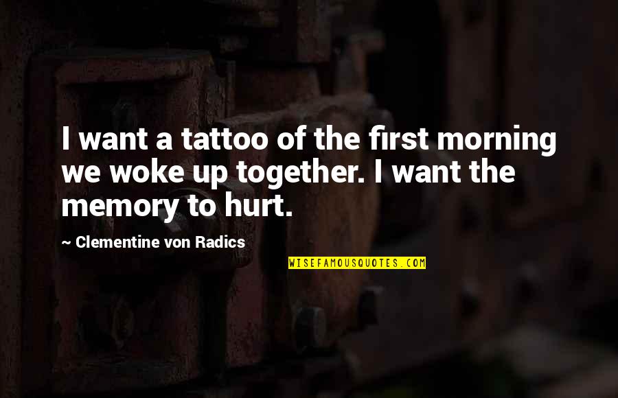Guarinos Hours Quotes By Clementine Von Radics: I want a tattoo of the first morning Guarinos Hours Quotes By Clementine Von Radics: I want a tattoo of the first morning