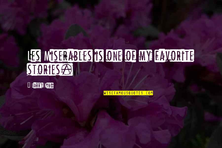 Guarisce Imponendo Quotes By Larry King: Les Miserables is one of my favorite stories. Guarisce Imponendo Quotes By Larry King: Les Miserables is one of my favorite stories.