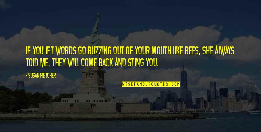 Guarnaccia Md Quotes By Susan Fletcher: If you let words go buzzing out of Guarnaccia Md Quotes By Susan Fletcher: If you let words go buzzing out of