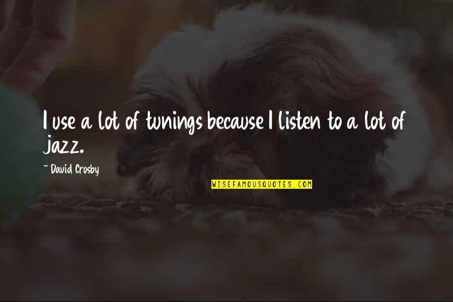 Guarnaschelli Divorce Quotes By David Crosby: I use a lot of tunings because I Guarnaschelli Divorce Quotes By David Crosby: I use a lot of tunings because I