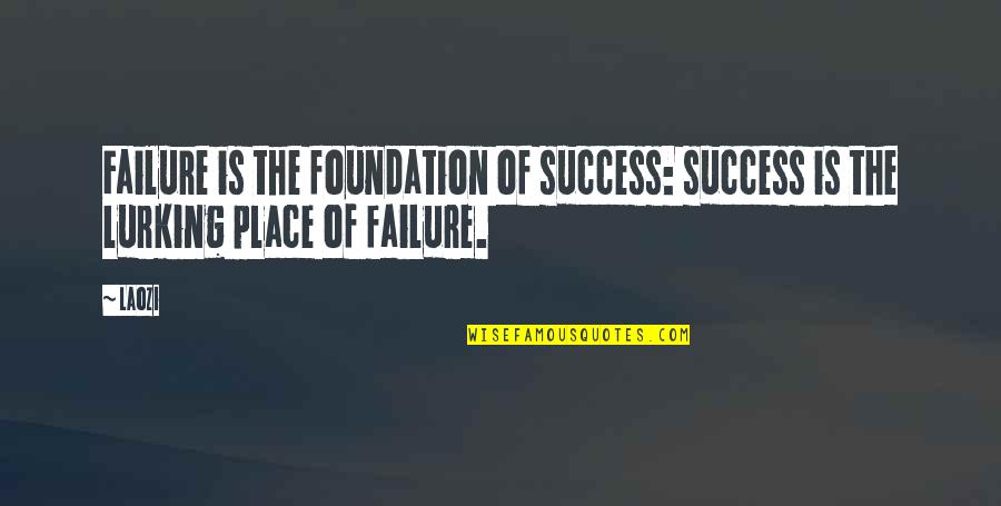 Guarneri Del Quotes By Laozi: Failure is the foundation of success: success is