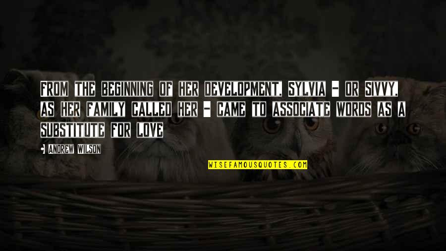 Guarro En Quotes By Andrew Wilson: From the beginning of her development, Sylvia - Guarro En Quotes By Andrew Wilson: From the beginning of her development, Sylvia -