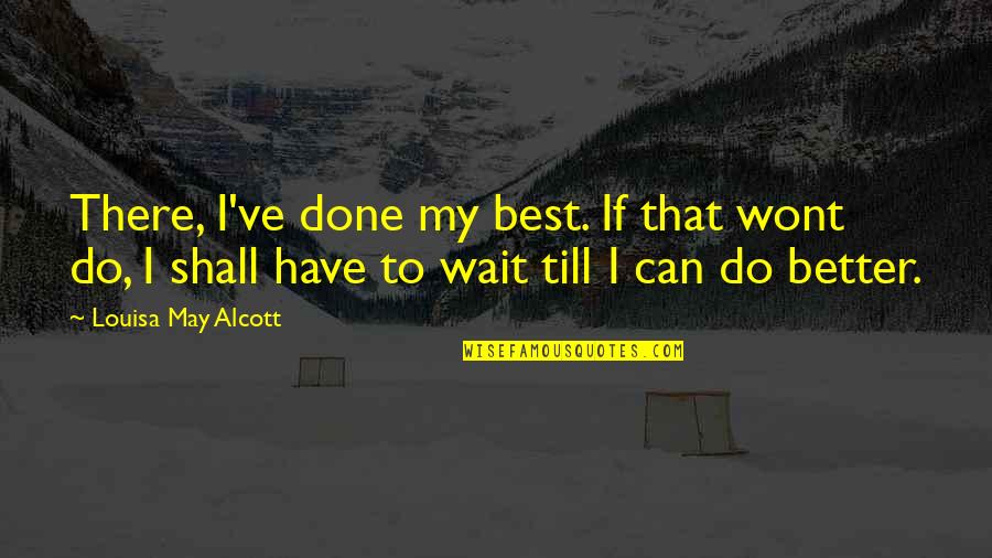 Guarro En Quotes By Louisa May Alcott: There, I've done my best. If that wont Guarro En Quotes By Louisa May Alcott: There, I've done my best. If that wont