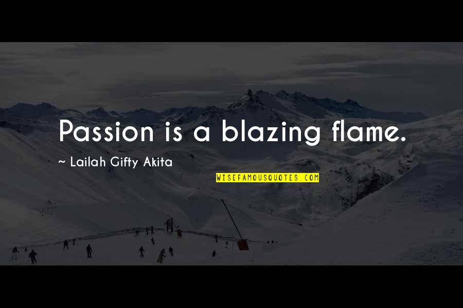 Guarulhos Aeroporto Quotes By Lailah Gifty Akita: Passion is a blazing flame.