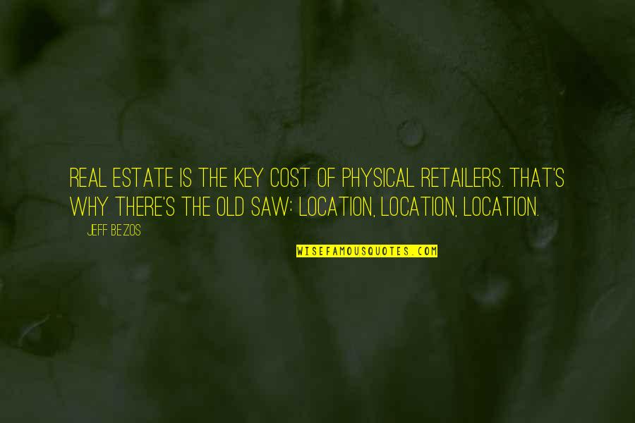 Guasch Cope Quotes By Jeff Bezos: Real estate is the key cost of physical Guasch Cope Quotes By Jeff Bezos: Real estate is the key cost of physical
