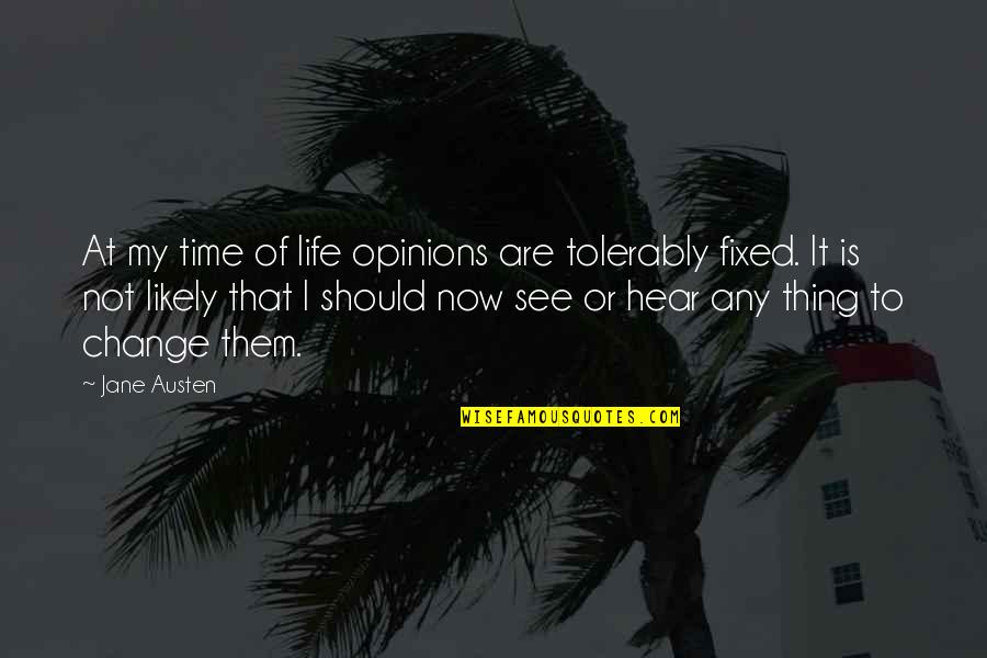Guasto In Inglese Quotes By Jane Austen: At my time of life opinions are tolerably Guasto In Inglese Quotes By Jane Austen: At my time of life opinions are tolerably