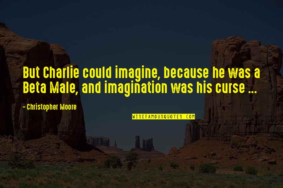 Guatala Quotes By Christopher Moore: But Charlie could imagine, because he was a