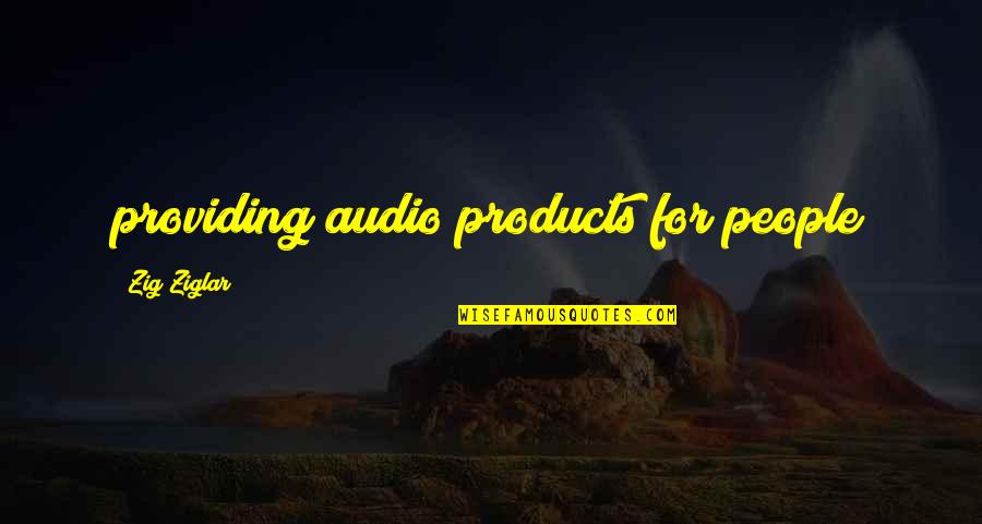 Guatemalan Culture Quotes By Zig Ziglar: providing audio products for people