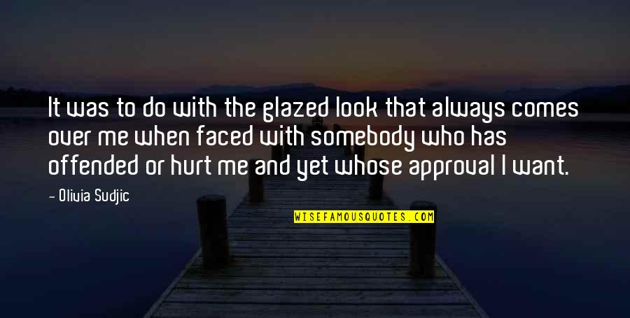 Guatemalan Proverb Quotes By Olivia Sudjic: It was to do with the glazed look