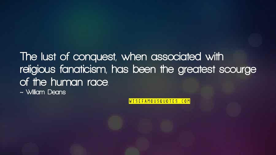 Guaty Ca Quotes By William Deans: The lust of conquest, when associated with religious Guaty Ca Quotes By William Deans: The lust of conquest, when associated with religious