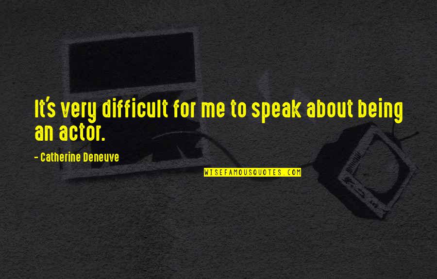 Guaut Quotes By Catherine Deneuve: It's very difficult for me to speak about Guaut Quotes By Catherine Deneuve: It's very difficult for me to speak about