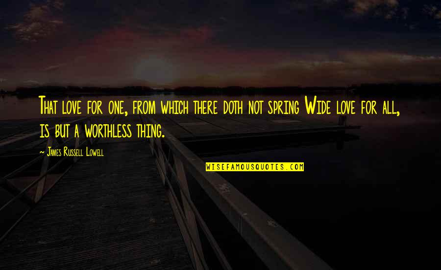 Guaviare Su Quotes By James Russell Lowell: That love for one, from which there doth
