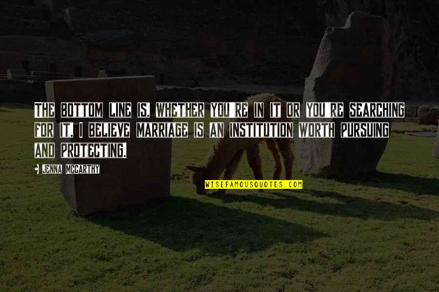 Guaviare Su Quotes By Jenna McCarthy: The bottom line is, whether you're in it Guaviare Su Quotes By Jenna McCarthy: The bottom line is, whether you're in it
