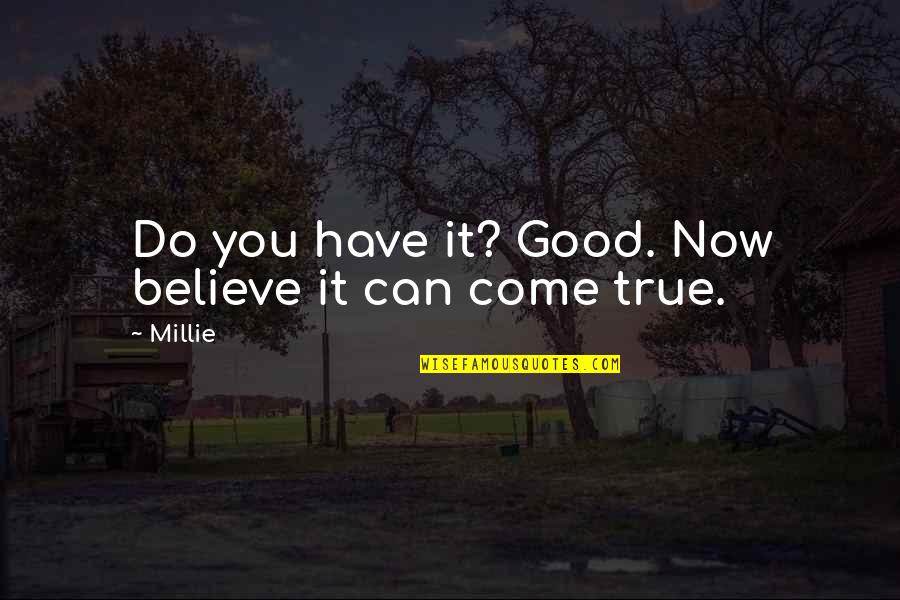 Guayama Inter Quotes By Millie: Do you have it? Good. Now believe it