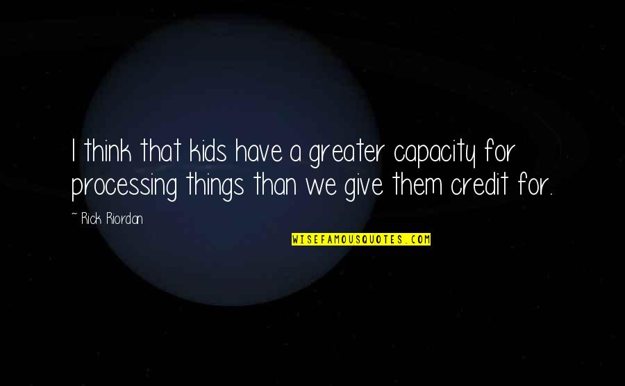 Gubar Full Quotes By Rick Riordan: I think that kids have a greater capacity Gubar Full Quotes By Rick Riordan: I think that kids have a greater capacity