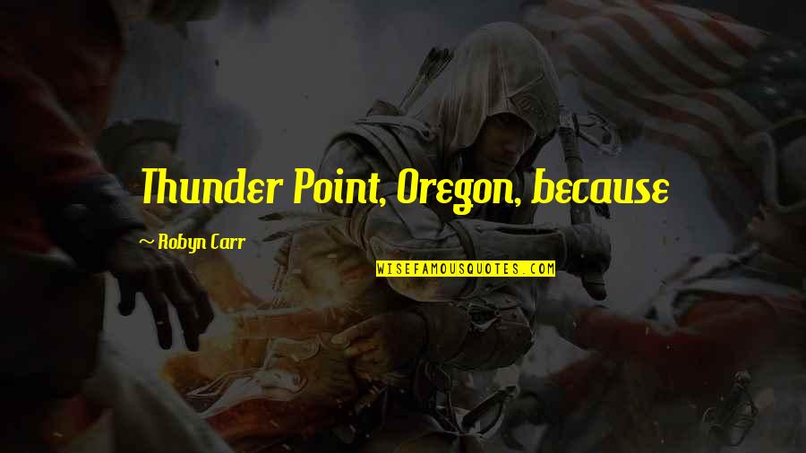 Guberman Benson Quotes By Robyn Carr: Thunder Point, Oregon, because