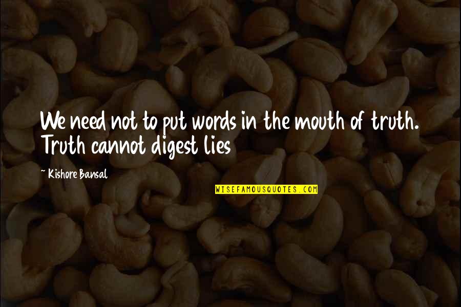 Gubernick Scottsdale Quotes By Kishore Bansal: We need not to put words in the