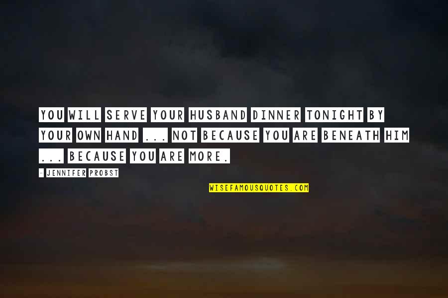 Gubernur Jatim Quotes By Jennifer Probst: You will serve your husband dinner tonight by Gubernur Jatim Quotes By Jennifer Probst: You will serve your husband dinner tonight by