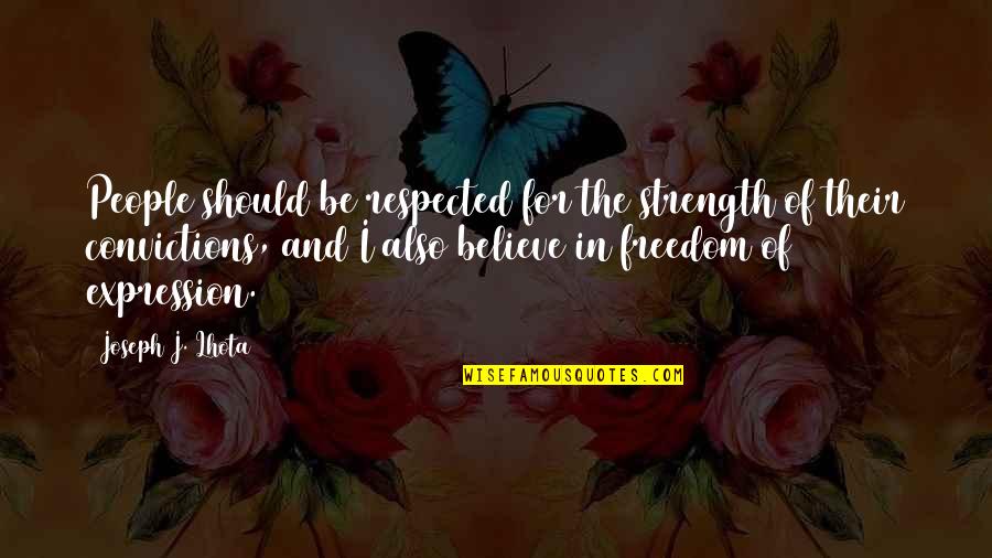 Gubernur Kalimantan Quotes By Joseph J. Lhota: People should be respected for the strength of Gubernur Kalimantan Quotes By Joseph J. Lhota: People should be respected for the strength of