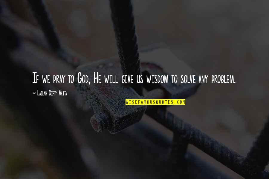 Gubi Beetle Quotes By Lailah Gifty Akita: If we pray to God, He will give Gubi Beetle Quotes By Lailah Gifty Akita: If we pray to God, He will give