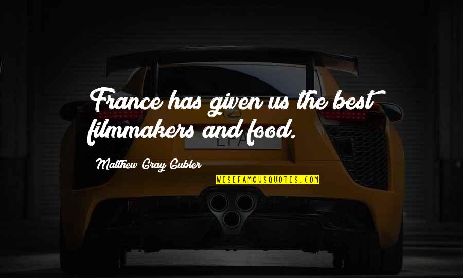 Gubler Matthew Quotes By Matthew Gray Gubler: France has given us the best filmmakers and