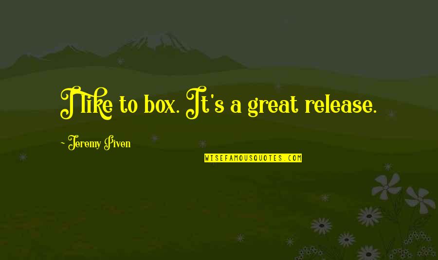 Gublerland Characters Quotes By Jeremy Piven: I like to box. It's a great release. Gublerland Characters Quotes By Jeremy Piven: I like to box. It's a great release.