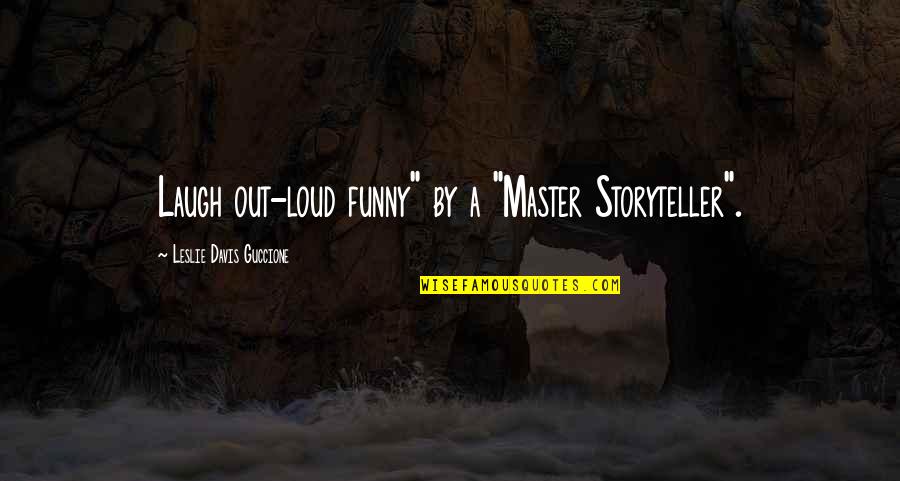 Guccione's Quotes By Leslie Davis Guccione: Laugh out-loud funny" by a "Master Storyteller".