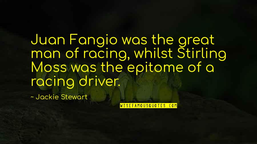 Guccis Quotes By Jackie Stewart: Juan Fangio was the great man of racing, Guccis Quotes By Jackie Stewart: Juan Fangio was the great man of racing,