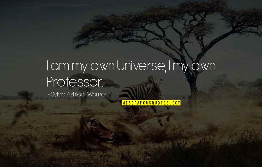 Guchey Quotes By Sylvia Ashton-Warner: I am my own Universe, I my own