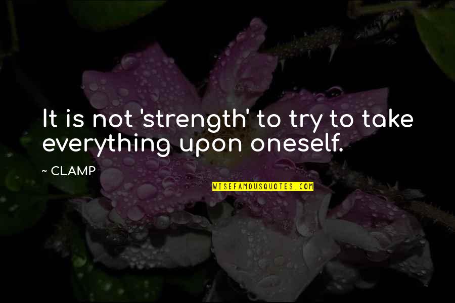 Gucio I Maja Quotes By CLAMP: It is not 'strength' to try to take