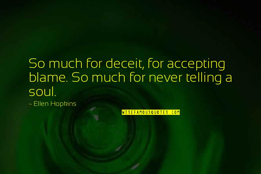 Gucio I Maja Quotes By Ellen Hopkins: So much for deceit, for accepting blame. So