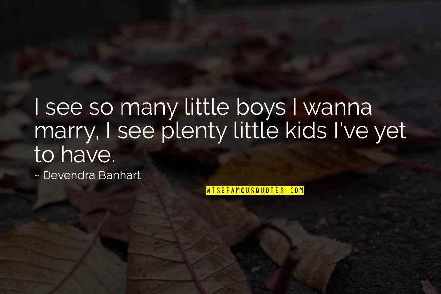 Guck Off Quotes By Devendra Banhart: I see so many little boys I wanna