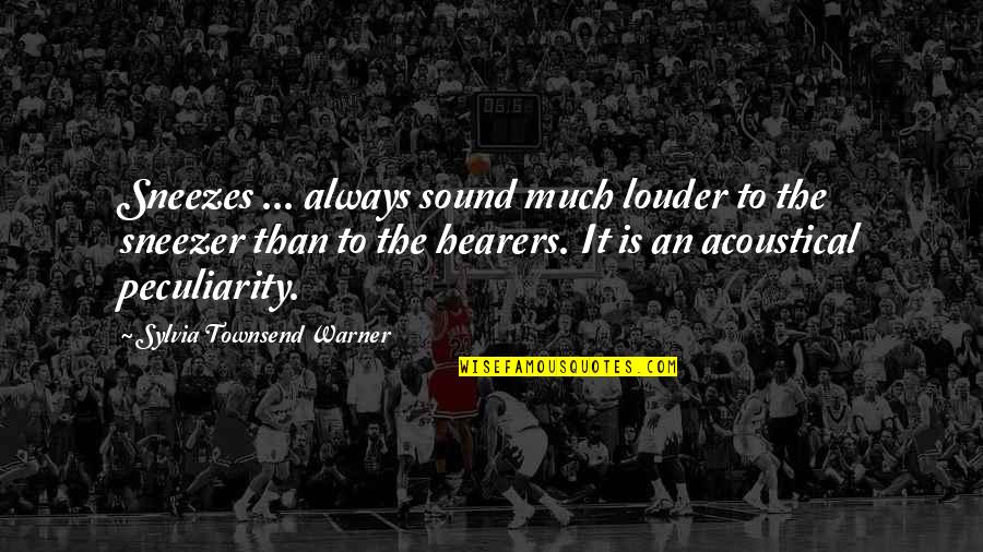 Guck Quotes By Sylvia Townsend Warner: Sneezes ... always sound much louder to the Guck Quotes By Sylvia Townsend Warner: Sneezes ... always sound much louder to the