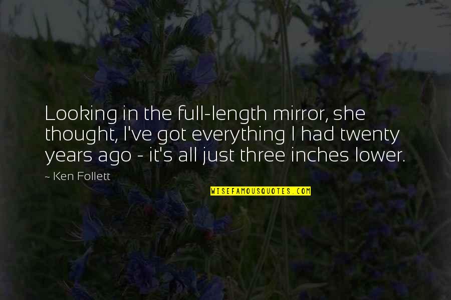 Guck Valheim Quotes By Ken Follett: Looking in the full-length mirror, she thought, I've