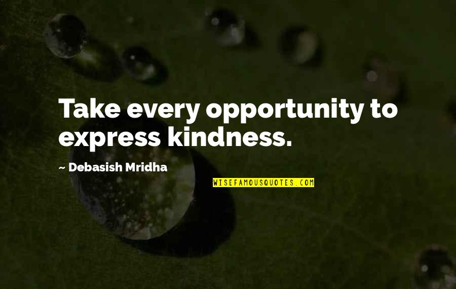 Gud Afternoon Funny Quotes By Debasish Mridha: Take every opportunity to express kindness.