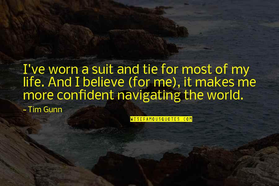 Gud Luks Quotes By Tim Gunn: I've worn a suit and tie for most