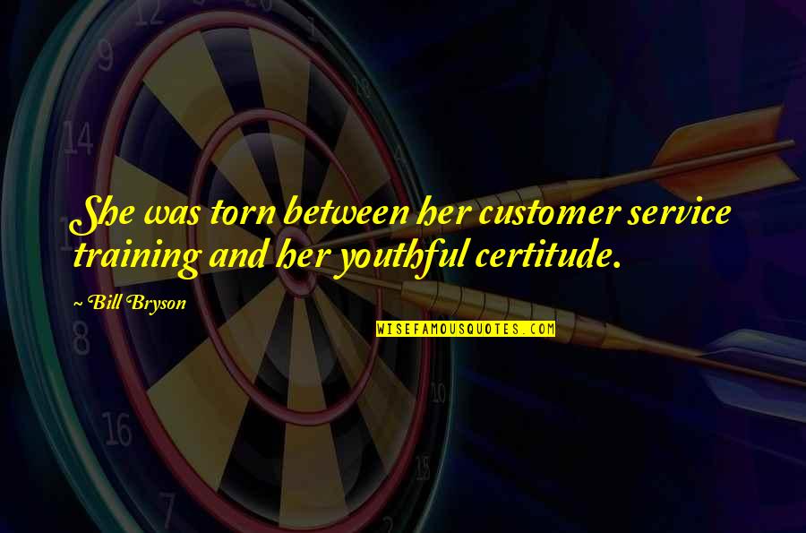 Gud Morning Greetings Quotes By Bill Bryson: She was torn between her customer service training