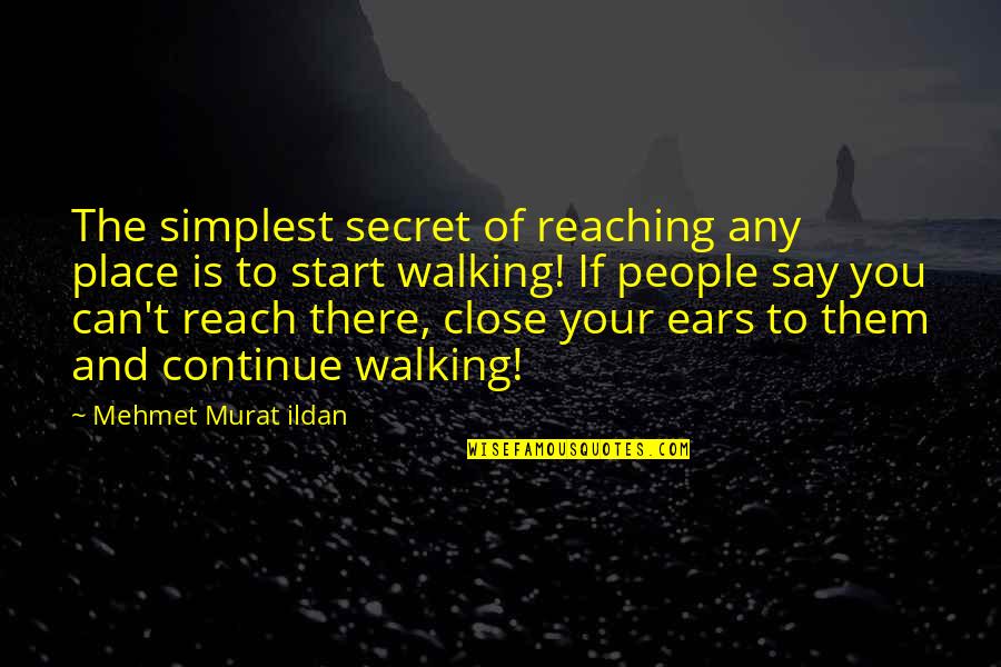 Gud Night Friends Quotes By Mehmet Murat Ildan: The simplest secret of reaching any place is