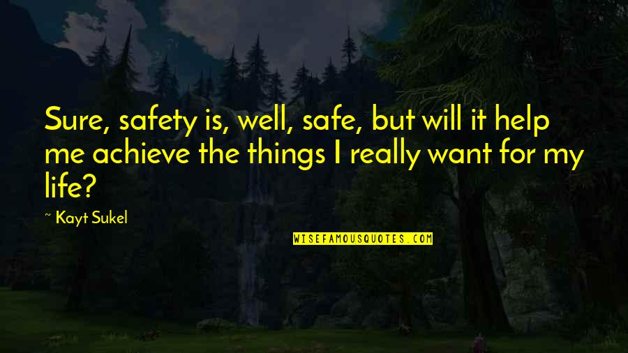 Gud Quotes By Kayt Sukel: Sure, safety is, well, safe, but will it