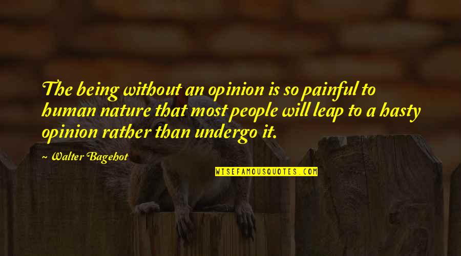 Gudaitis Nba Quotes By Walter Bagehot: The being without an opinion is so painful