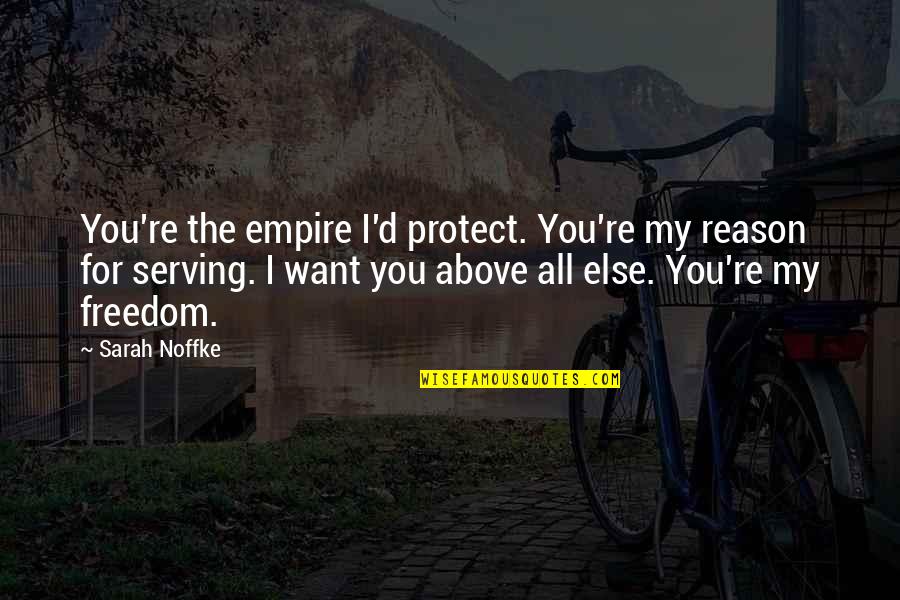 Gudeman And Associates Quotes By Sarah Noffke: You're the empire I'd protect. You're my reason