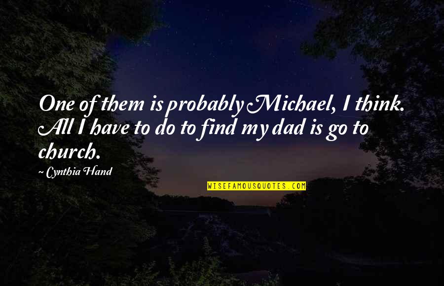 Gudeman Chiropractic Health Quotes By Cynthia Hand: One of them is probably Michael, I think. Gudeman Chiropractic Health Quotes By Cynthia Hand: One of them is probably Michael, I think.