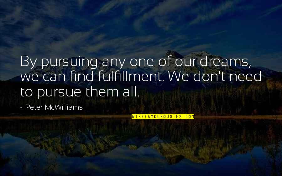 Gudeman Chiropractic Health Quotes By Peter McWilliams: By pursuing any one of our dreams, we Gudeman Chiropractic Health Quotes By Peter McWilliams: By pursuing any one of our dreams, we