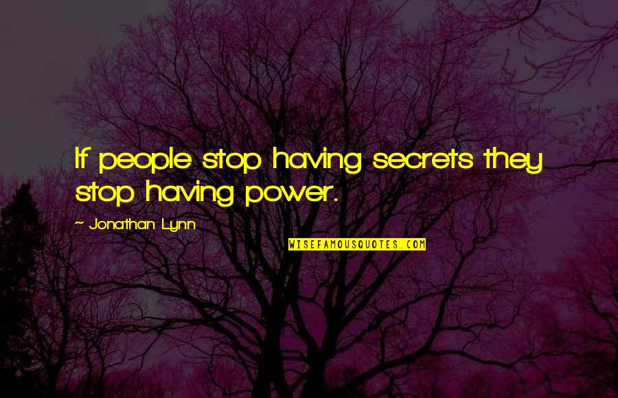 Guderian Foods Quotes By Jonathan Lynn: If people stop having secrets they stop having