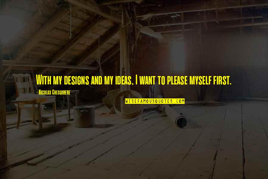 Gudjon Thordarson Quotes By Nicolas Ghesquiere: With my designs and my ideas, I want Gudjon Thordarson Quotes By Nicolas Ghesquiere: With my designs and my ideas, I want