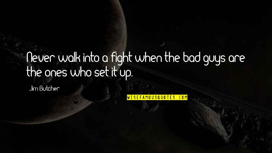 Gudridur Simonardottir Quotes By Jim Butcher: Never walk into a fight when the bad