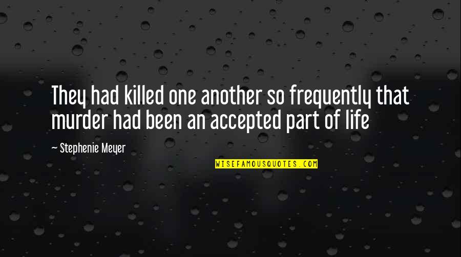 Gudridur Simonardottir Quotes By Stephenie Meyer: They had killed one another so frequently that Gudridur Simonardottir Quotes By Stephenie Meyer: They had killed one another so frequently that