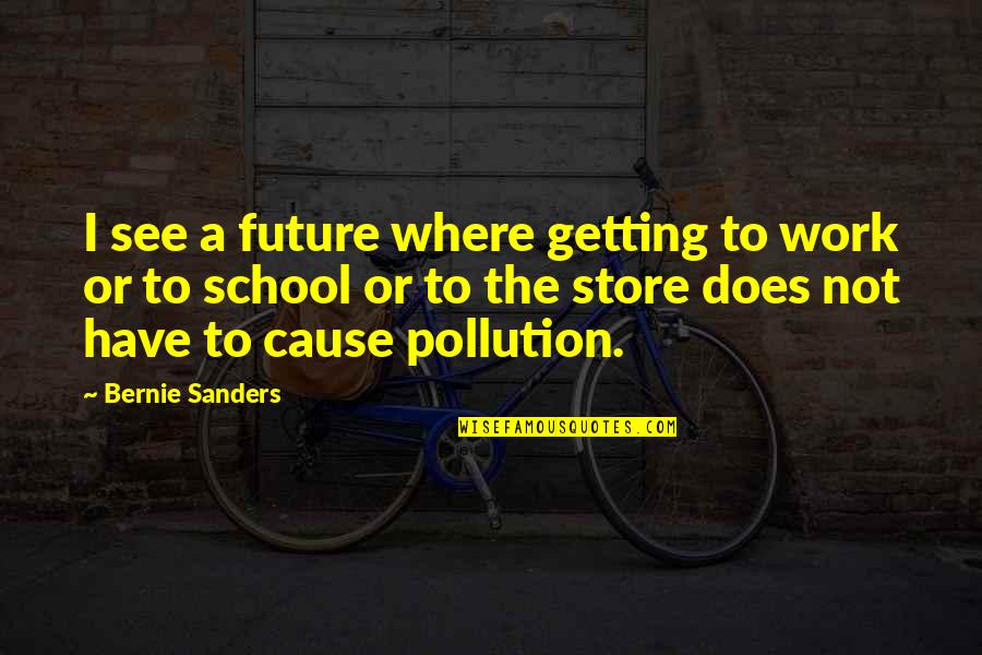 Gudruns Husband Quotes By Bernie Sanders: I see a future where getting to work