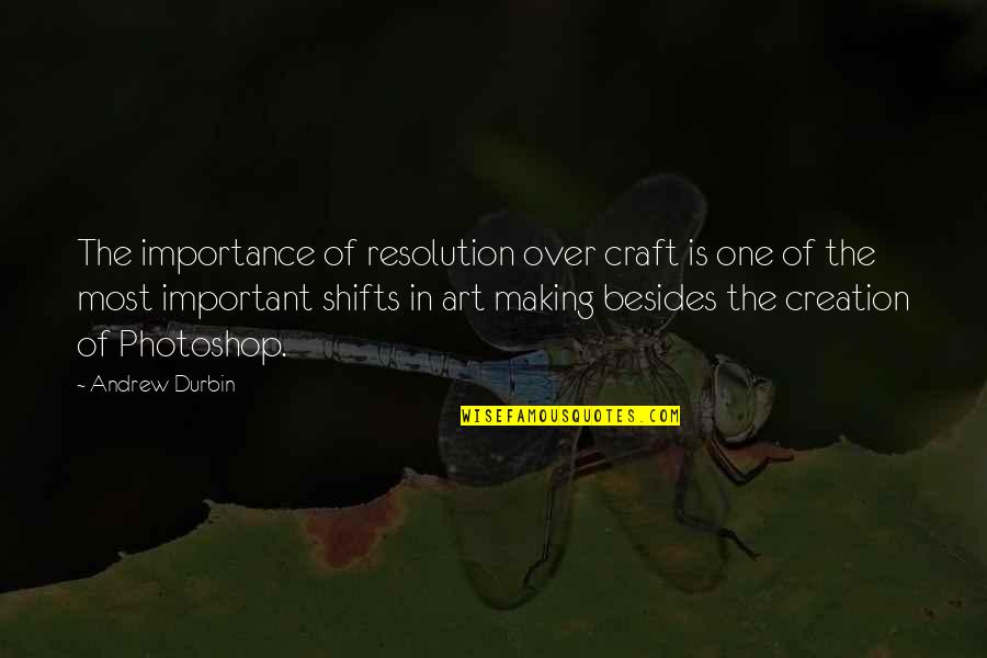 Gudsforladt Quotes By Andrew Durbin: The importance of resolution over craft is one Gudsforladt Quotes By Andrew Durbin: The importance of resolution over craft is one
