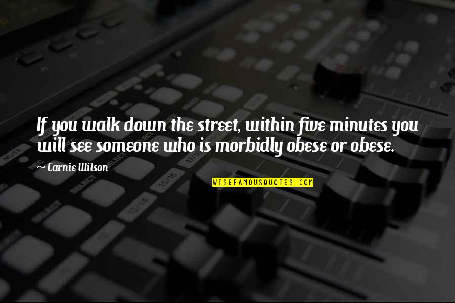 Gudsforladt Quotes By Carnie Wilson: If you walk down the street, within five Gudsforladt Quotes By Carnie Wilson: If you walk down the street, within five